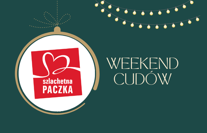 Weekend Cudów – relacja ze spotkania Rodziną przy wręczaniu Szlachetnej Paczki